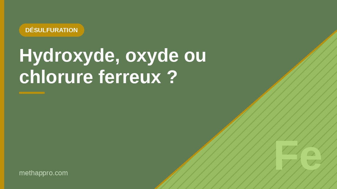 Hydroxyde de fer, oxyde ou chlorure ferreux — Methappro